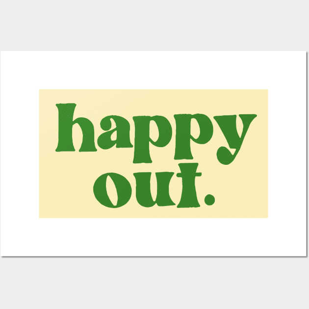 Happy Out - Irish Phrase Gift Design Wall Art by feck!